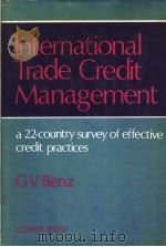 INTERNATIONAL TRADE GREDIT MANAGEMENT 1975年 PDF电子版封面 G.V.BENZ