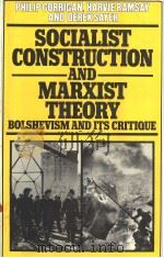 SOCIALIST CONSTRUCTION AND MARXIST THEORY 1978 PDF电子版封面 0333212452 PHILIP CORRIGAN HARVIE RAMSAY