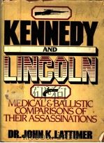 KENNEDY AND LINCOLN MEDICAL AND BALLISTIC COMPARISONS OF THEIR ASSASSINATIONS 1980 PDF电子版封面 0151522812