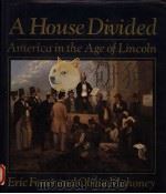 A HOUSE DIVIDED AMERICA IN THE AGE OF LINCOLN 1990 PDF电子版封面 0393027554