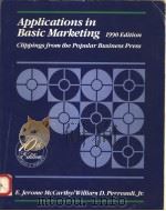 APPLICATIONS IN BASIC MARKETING CLIPPINGS FROM THE POPULAR BUSINESS PRESS 1990 EDITION 1990 PDF电子版封面 0256085226