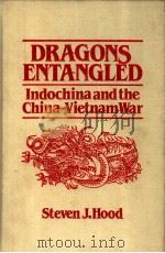 DRAGONS ENTANGLED INDOCHINA AND THE CHINA-VIETNAMWAR 1992 PDF电子版封面 1563242702 STEVEN J.HOOD