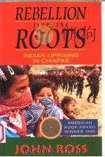 REBELLION FROM THE ROOTS  INDIAN UPRISING IN CHIAPAS（1995 PDF版）