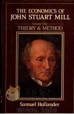 THE ECONOMICS OF JOHN STUART MILL VOLUME 1 THEORY & METHOD 1985 PDF电子版封面 063114045X
