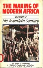 THE MAKING OF MODERN AFRICA VOLUME 2 THE TWENTIETH CENTURY 1986 PDF电子版封面 0582580590 A.E.AFIGBO E.A.AYANDELE R.J.
