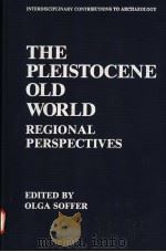 THE PLEISTOCENE OLD WORLD REGIONAL PERSPECTIVES 1987 PDF电子版封面 030642438X OLGA SOFFER