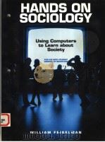 HANDS ON SOCIOLOGY USING COMPUTERS TO LEARN ABOUT SOCIETY 1993 PDF电子版封面 0079115942 WILLIAM FEIGELMAN