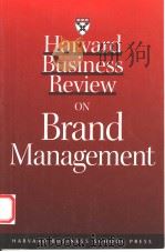 HARVARD BUSINESS REVIEW ON BRAND MANAGEMENT 1999 PDF电子版封面 1578511445