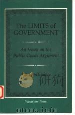 THE LIMITS OF GOVERNMENT AN ESSAY ON THE PUBLIC GOODS ARGUMENT 1991 PDF电子版封面 0813308712 DAVID SCHMIDTZ