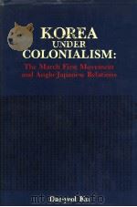 KOREA UNDER COLONIALISM:THE MARCH FIRST MOVEMENT AND ANGLO-JAPANESE RELATIONS（1985 PDF版）
