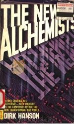 THE NEW ALCHEMISTS:SLLICON VALLEY AND THE MICRO-ELECTRONICS REVOLUTION 1982 PDF电子版封面 0380658542 DIRK HANSON