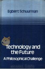 TECNNOLOGY AND THE FUTURE A PHILOSOPHICAL CHALLENGE PDF电子版封面 0889061114 EGBERT SCHUURMAN