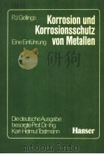 KORROSION UND KORROSIONSSCHUTZ VON METALLEN EINE EINFUHRUNG DIE DEUTSCHE AUSGABE BESORGTE PROF.DR.-I PDF电子版封面 3446125949 P.J.GELLINGS