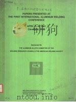 PAPERS PRESENTED AT THE FIRST INTERNATIONAL ALUMINUM WELDING CONFERENCE PDF电子版封面