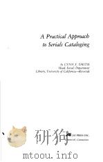 A PRACTICAL APPROACB TO SERIALS CATALOGING FOUNDATIONS IN LIBRARY AND INFORMATION SCIENCE VOLUME 2 PDF电子版封面 0892320079 LYNN S.SMITH