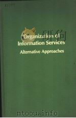ORGANIZATION OF INFORMATION SERVICES ALTERNATIVE APPROACHES PDF电子版封面 0835711056 MARGRETHE H.OLSON
