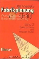 FABRIKPLANUNG WERKSENTWICKLUNG UND BETRIEBSRATIONALISIERUNG BAND 2 BETRIEBSANALYSE UND FEASIBILITY-S（ PDF版）