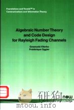 ALGEBRAIC NUMBER THEORY AND CODE DESIGN FOR RAYLEIGH FADING CHANNELS PDF电子版封面 1933019077