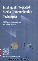 INTELLIGENT INTEGRATED MEDIA COMMUNICATION TECHNIQUES COST 254 & COST 276 PDF电子版封面 1402075529 JURIJ F.TASIC MOHAMED NAJIM