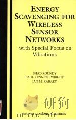 ENERGY SCAVENGING FOR WIRELESS SENSOR NETWORKS WITH SPECIAL FOCUS ON VIBRATIONS PDF电子版封面 1402076630 SHAD ROUNDY PAUL KENNETH WRIG
