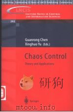 LECTURE NOTES IN CONTROL AND INFORMATION SCIENCES 292 CHAOS CONTROL THEORY AND APPLICATIONS PDF电子版封面 3540404058