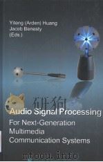 AUDIO SIGNAL PROCESSING FOR NEXT-GENERATION MULTIMEDIA COMMUNI-CATION SYSTEMS PDF电子版封面 1402077688 YITENG (ARDEN) HUANG JACOB BE