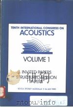 TENTH INTERNATIONAL CONGRESS ON ACOUSTICS VOLUME 1 INVITED PAPERS STRUCTURED SESSION PAPERS PDF电子版封面