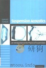 SUSPENSION ACOUSTICS AN INTRODUCTION TO THE PHYSICS OF SUSPENSIONS PDF电子版封面 0521817575 SAMUEL TEMKIN