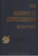 DICTIONARY OF ELECTROTECHNOLOGY GERMAN-ENGLISH PDF电子版封面