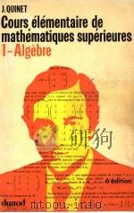 COURS ELEMENTAIRE DE MATHEMATIQUES SUPERIEURES TOME 1 ALGEBRE PDF电子版封面 2040052151 J.QUINET