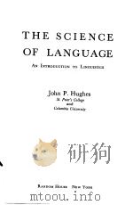 THE SCIENCE OF LANGUAGE AN INTRODUCTION TO LINGUISTICS PDF电子版封面 JOHN P.HUGHES