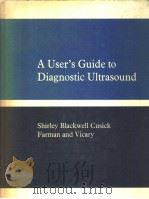 A USER'S GUIDE TO DIAGNOSTIC ULTRASOUND PDF电子版封面 0272794198 ISABEL M SHIRLEY ROLAND J BLA