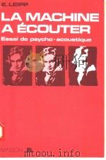 LA MACHINE A ECOUTER ESSAI DE PSYCHO-ACOUSTIQUE PDF电子版封面 2225458375 E.LEIPP
