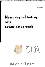 MEASURING AND TESTING WITH SQUARE-WAVE SIGNALS PDF电子版封面 W.SCHULTZ