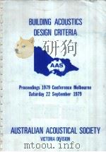 BUILDING ACOUSTICS DESIGN CRITERIA PROCEEDINGS 1979 CONFERENCE MELBOURNE SATURDAY 22 SEPTEMBER 1979 PDF电子版封面