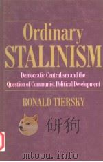 ORDINARY STALINISM DEMOCRATIC CENTRALISM AND THE QUESTION OF COMMUNIST POLITICAL DEVELOPMENT 1985 PDF电子版封面 0043201687