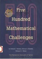 FIVE HUNDRED MATHEMATICAL CHALLENGES 1995 PDF电子版封面 0883855194
