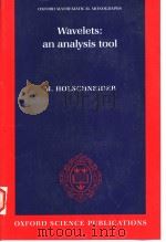 WAVELETS AN ANALYSIS TOOL 1995 PDF电子版封面 0198505213 M.HOLSCHNEIDER