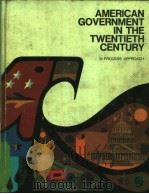 AMERICAN GOVERNMENT IN THE TWENTIETH CENTURY  A PROCESS APPROACH（1971 PDF版）