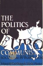 THE POLITICS OF EUROCOMMUNISM 1980 PDF电子版封面 0919618316 CARL BOGGS AND DAVID PLOTKE