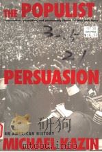 THE POPULIST PERSUASION AN AMERICAN HISTORY 1995 PDF电子版封面 0465059988 MICHAEL KAZIN