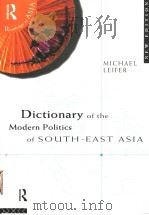 DICTIONARY OF THE MODERN POLITICS OF SOUTH-EAST ASIA 1995 PDF电子版封面 0415138213