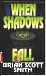 WHEN SHADOWS FALL 1997年 PDF电子版封面 BRIAN SCOTT SMITH