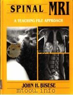 SPINAL MRI:A TEACHING FILE APPROACH 1992 PDF电子版封面 0070054061 JOHN H.BISESE