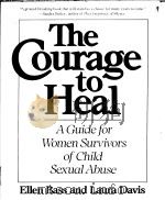 THE COURAGE TO HEAL A GUIDE FOR WOMEN SURVIVORS OF CHILD SEXUAL ABUSE 1988 PDF电子版封面 0060962348