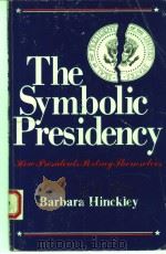THE SYMBOLIC PRESIDENCY:HOW PRESIDENTS PORTAY THEMSELVES 1990 PDF电子版封面 0415902681 BARBARA HINCKLEY