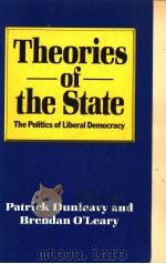 THEORIES OF THE STATE:THE POLITICS OF LIBERAL DEMOCRACY   1987  PDF电子版封面  0333386981   