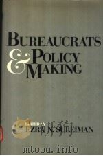 BUREAUCRATS AND POLICY MAKING:A COMPARATIVE OVERVIEW 1984 PDF电子版封面 0841908478