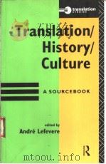 TRANSLATION/HISTORY/CULTURE:A SOURCEBOOK 1992年 PDF电子版封面 ANDRE LEFEVERE