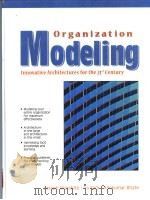 ORGANIZATION MODELING:INNOVATIVE ARCHITECTURES FOR THE 21ST CENTURY 1999 PDF电子版封面 0132575523